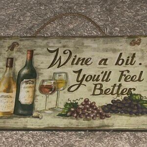 "WINE A BIT...YOU'LL FEEL BETTER" HANGING WOOD SIGN